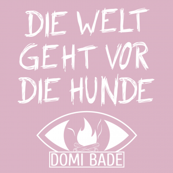 Domi Bade - Die Welt geht vor die Hunde COVER